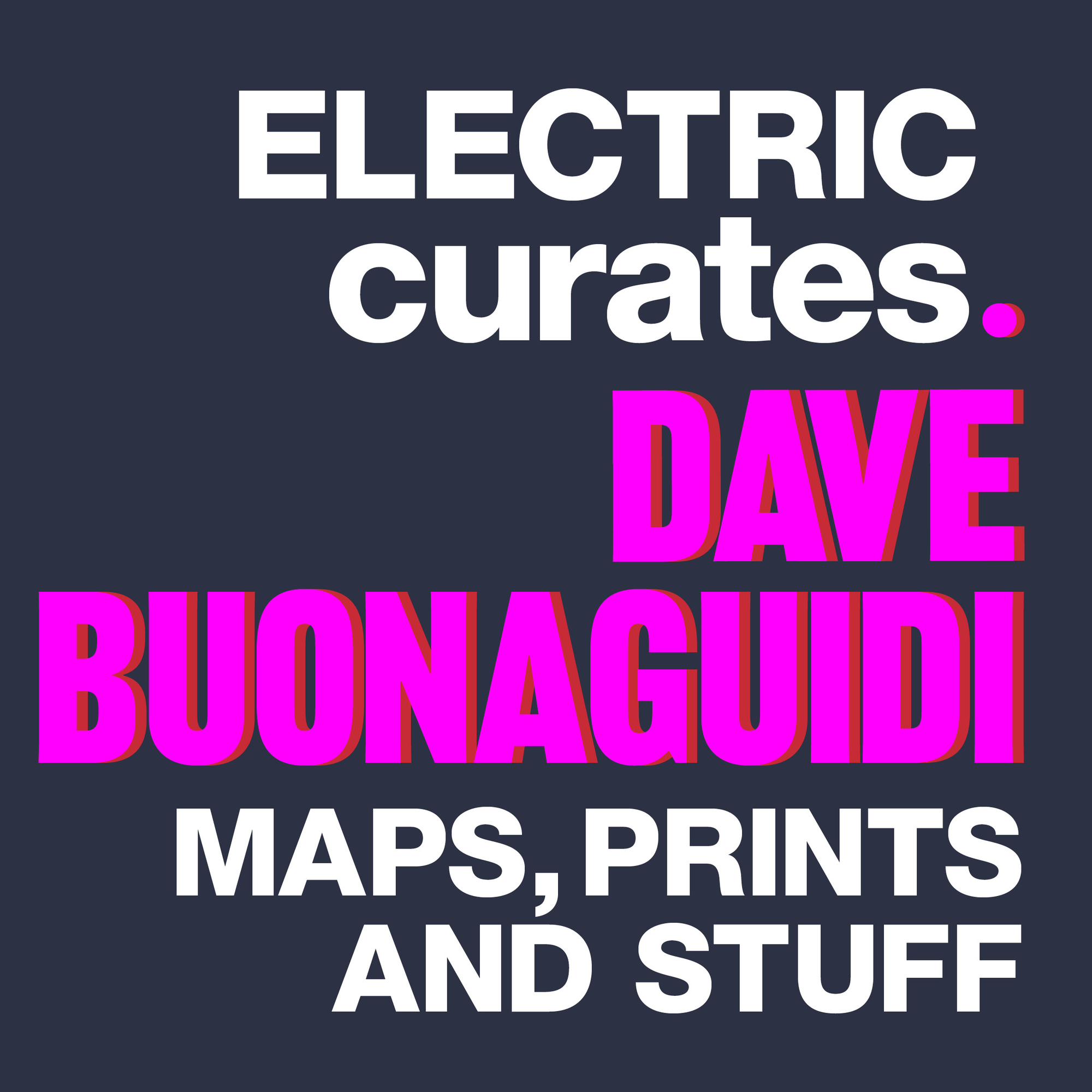 Electric curates. Dave Buonaguidi