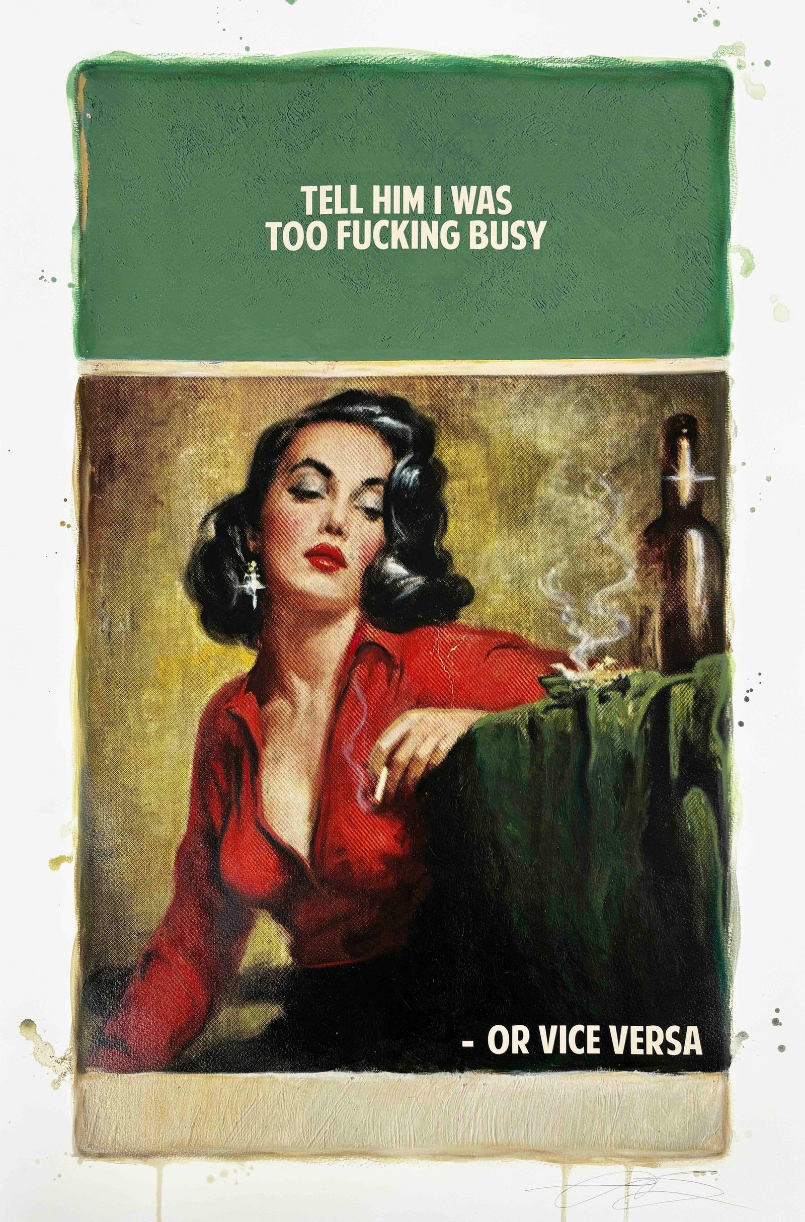 Tell Him I Was Too F*cking Busy (Green) by The Connor Brothers, a hand-finished hand coloured giclée print in oil, pastel and varnish from 2020