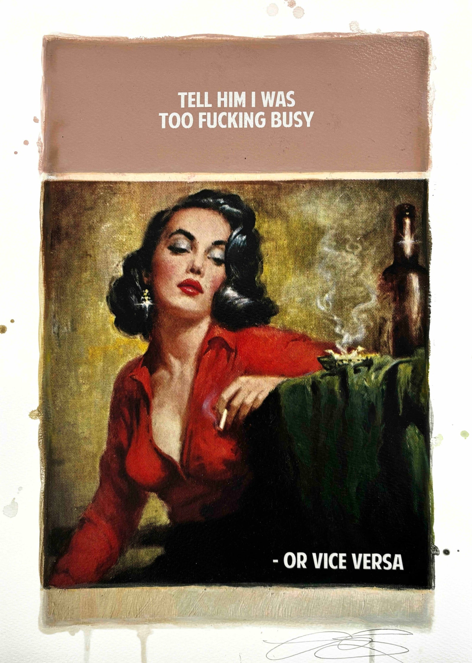 Tell Him I Was Too F*cking Busy (Pink) by The Connor Brothers, a hand-finished hand coloured giclée print in oil, pastel and varnish. from 2020