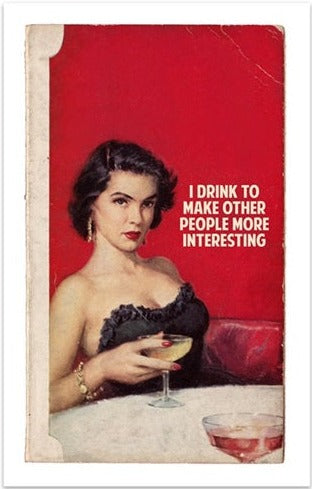 I Drink To Make Other People More Interesting - Red