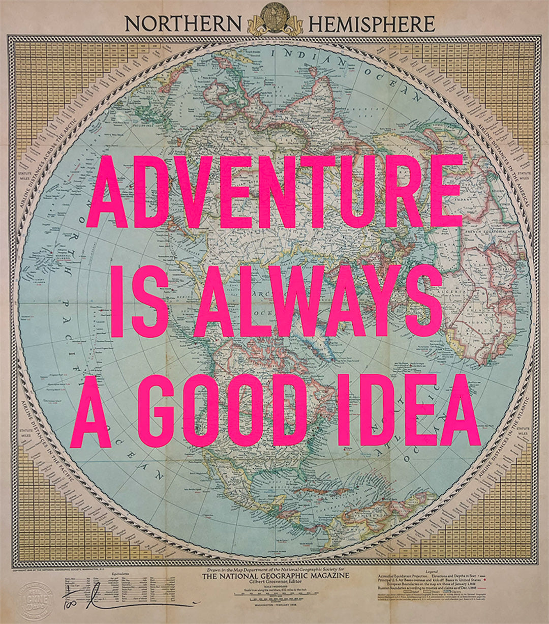 Adventure Is Always A Good Idea by Dave Buonaguidi, a limited edition giclee print of vintage 1940's national geographic northern hemisphere map with a single colour screenprint on 280gsm paper. from 2022