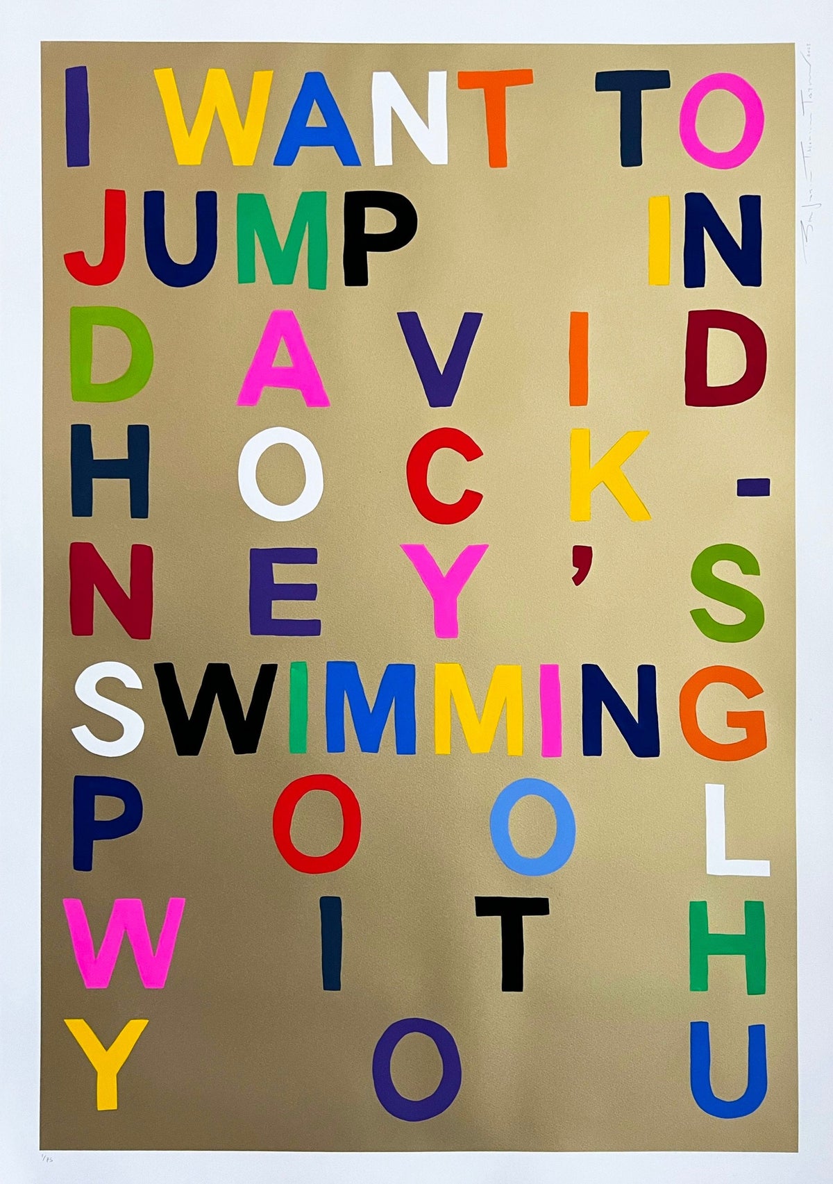 I Want To Jump In David Hockney's Swimming Pool With You by Benjamin Thomas Taylor, a hand-finished hand finished screen print on 300gsm somerset satin paper and hand painted letters in gouache from 2023