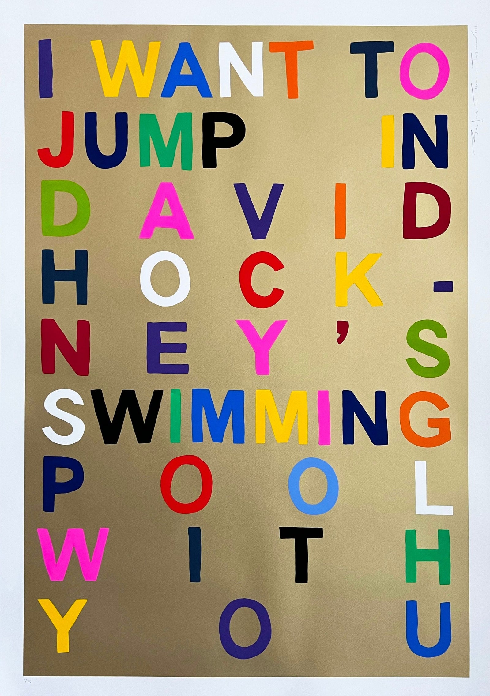 I Want To Jump In David Hockney's Swimming Pool With You by Benjamin Thomas Taylor, a hand-finished hand finished screen print on 300gsm somerset satin paper and hand painted letters in gouache from 2023