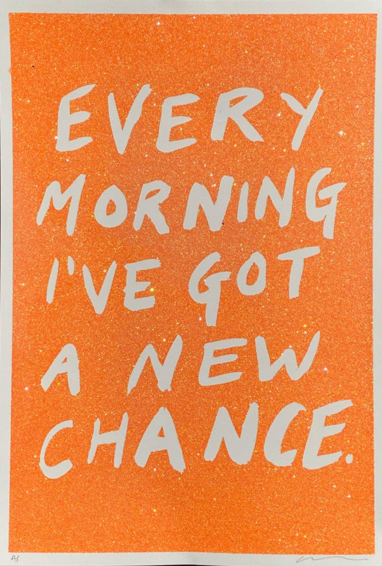 Every Morning I've Got A New Chance (Orange) by Adam Bridgland, a limited edition orange glitter on somerset satin white 410 gsm paper. from 2024