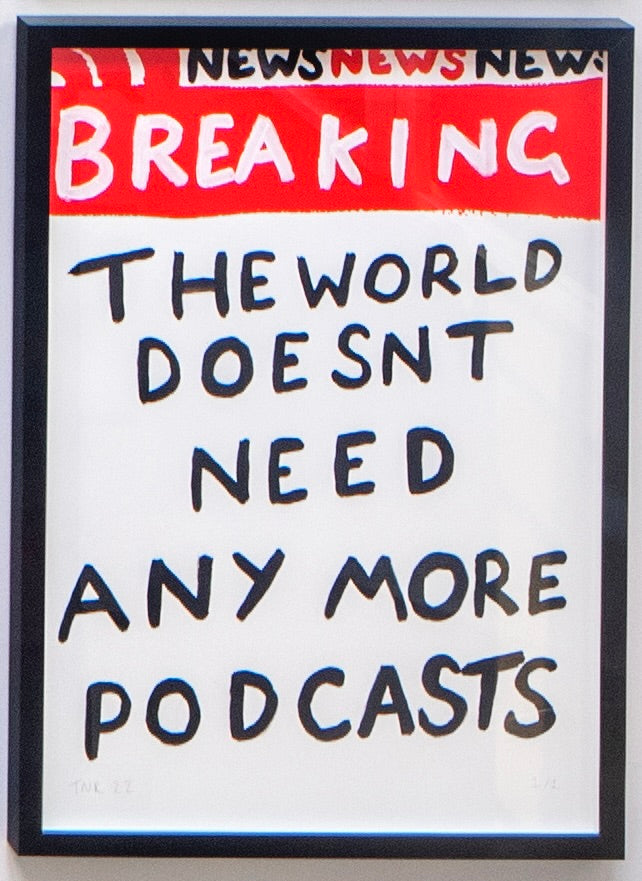 Breaking News: Podcasts (Framed) by Times New Roadman, a hand-finished hand finished screen print on 310gsm south bank coarse from 2022