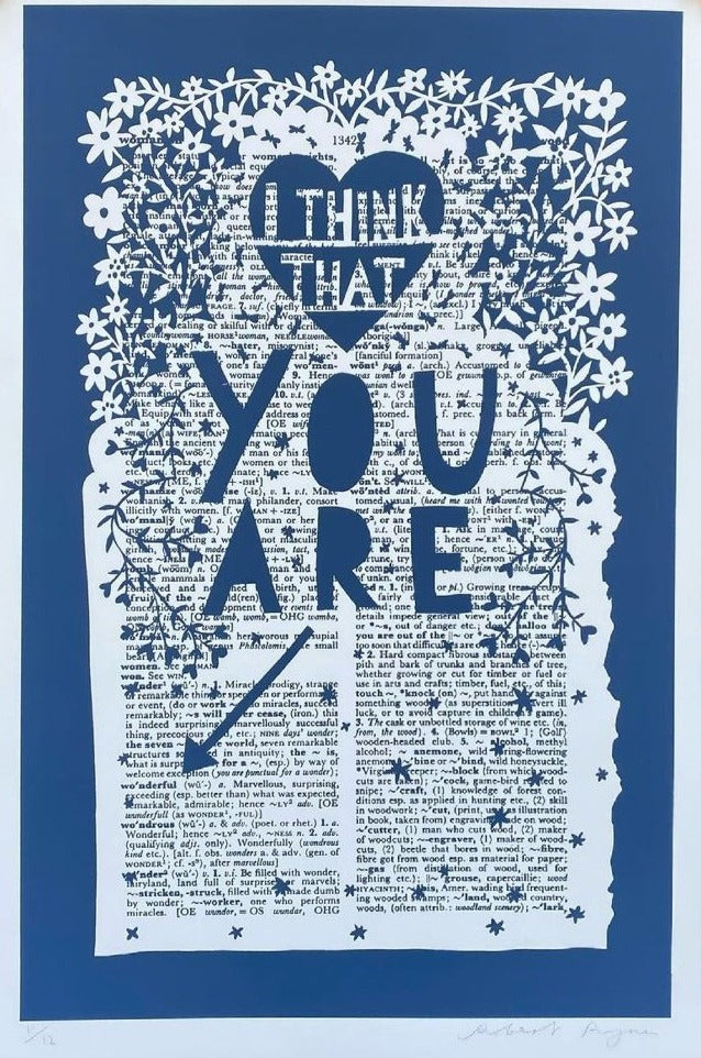 I Think That You Are Wonderful by Rob Ryan, a limited edition one colour screenprint in blue printed onto 410gsm somerset satin paper from 2021