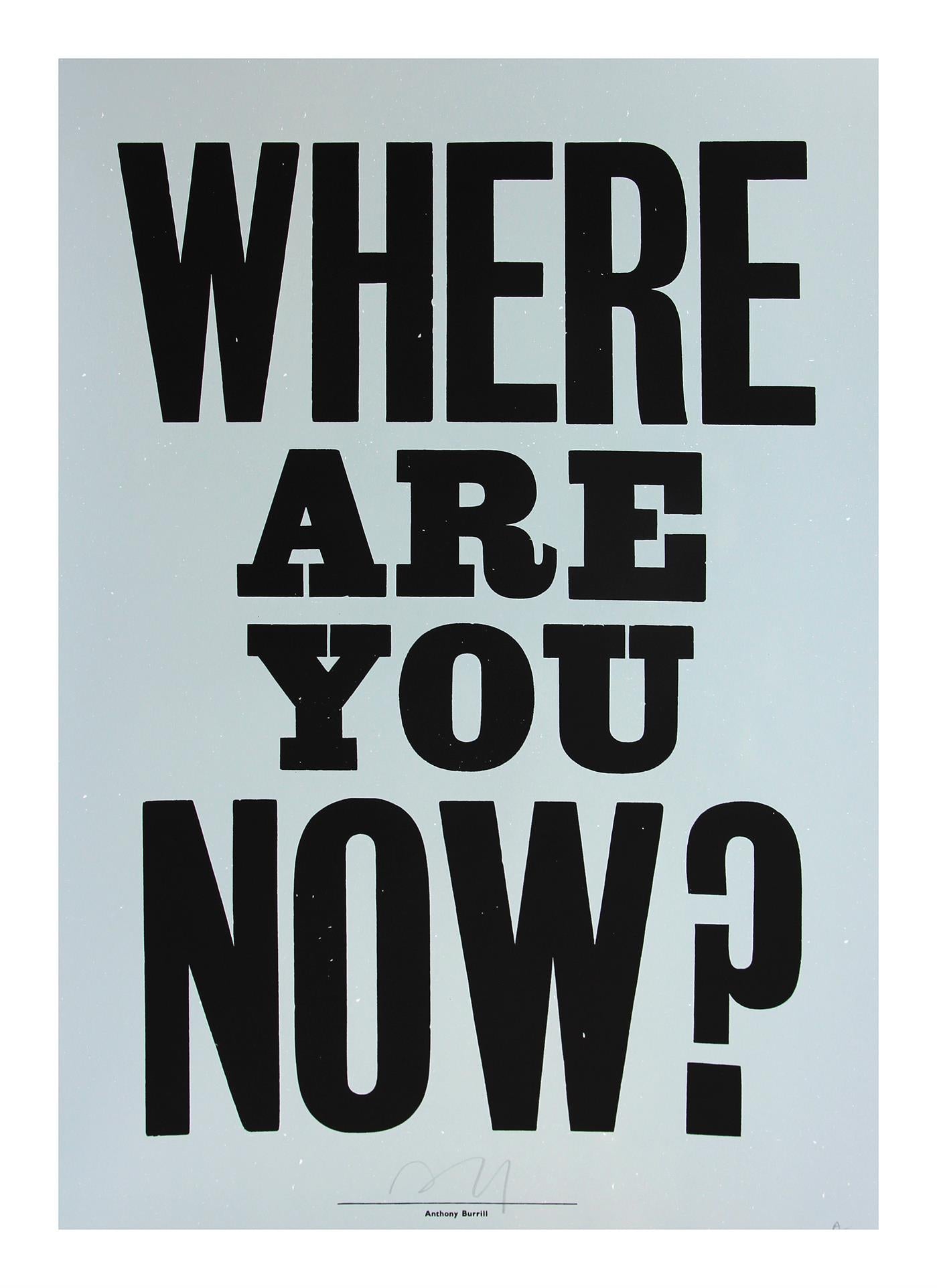 Where Are You Now? by Anthony Burrill, a limited edition 2 colour screen print on somerset satin 300gsm paper from 2016