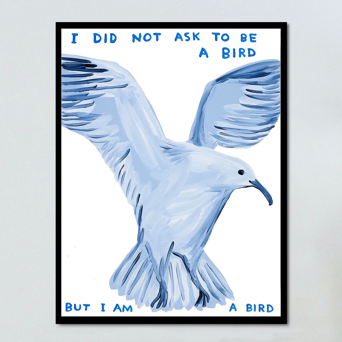 I Did Not Ask To Be a Bird by David Shrigley