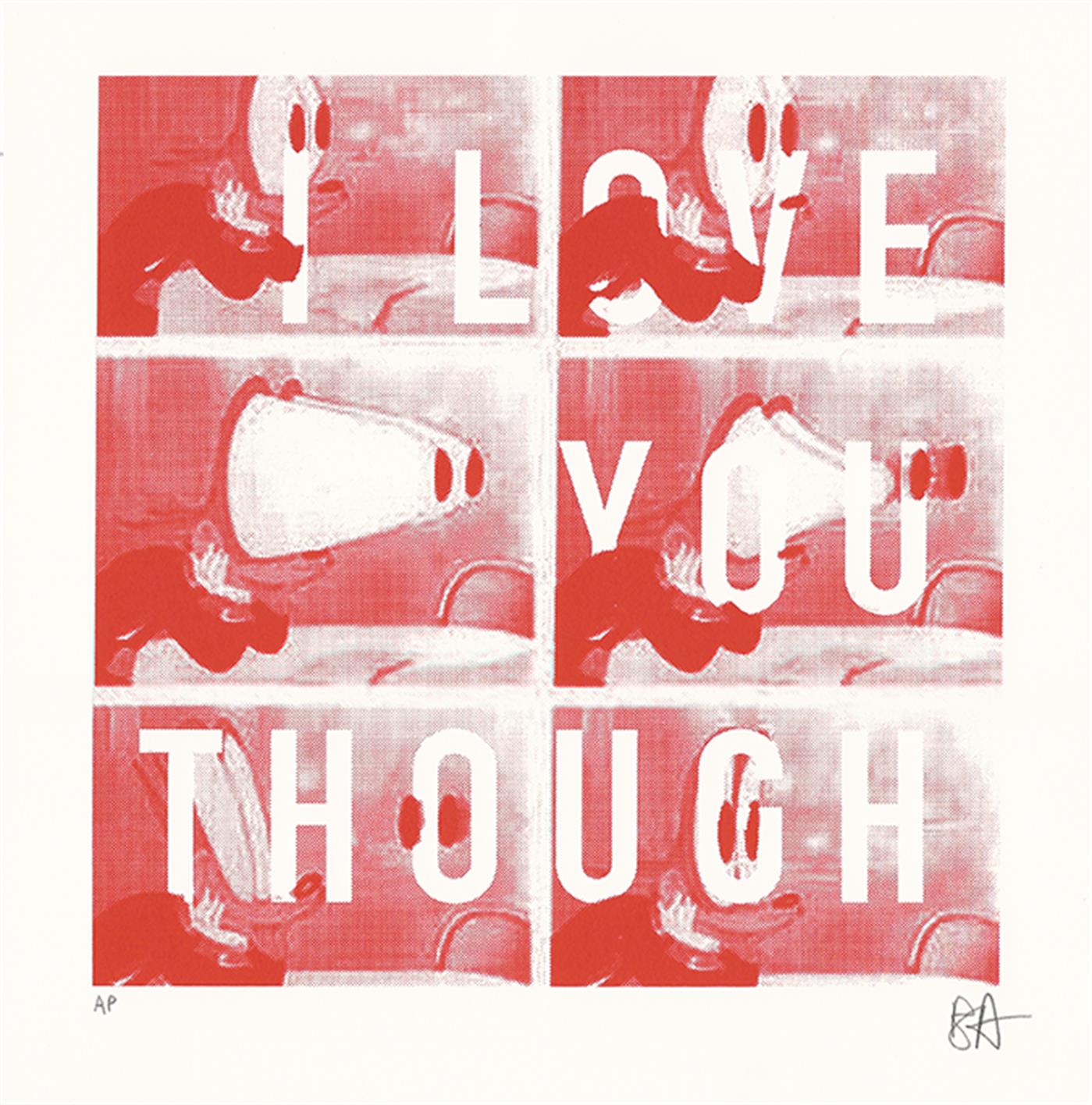 Love You Though by Bench Allen, a limited edition 1 colour screen print on somerset white 410gsm paper  from 2019