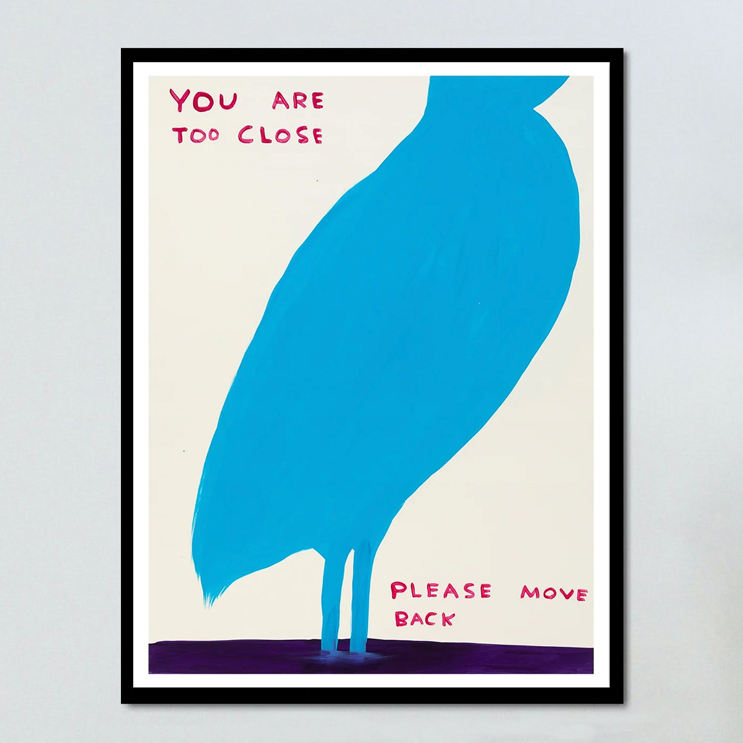 You Are Too Close by David Shrigley