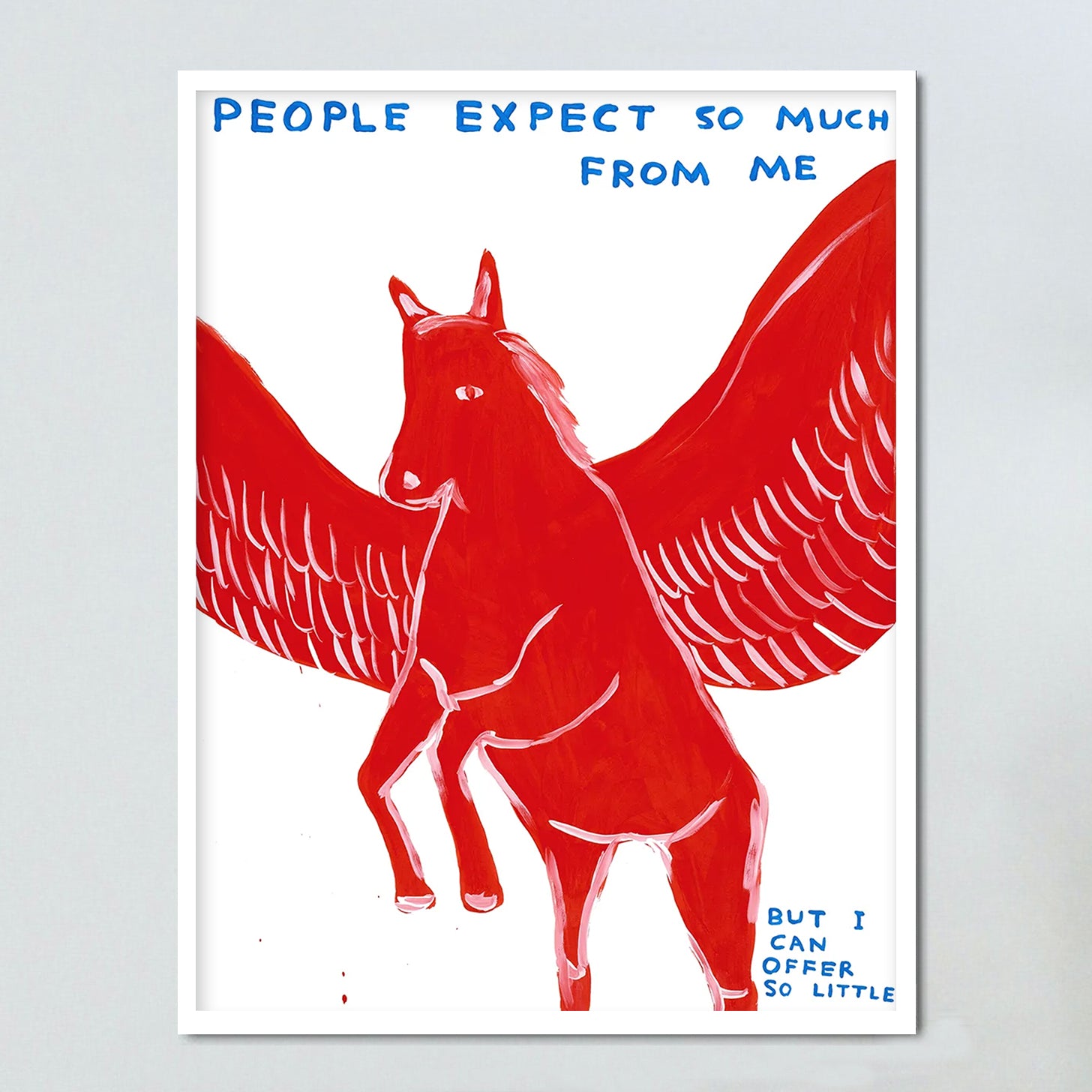 People Expect So Much From Me by David Shrigley