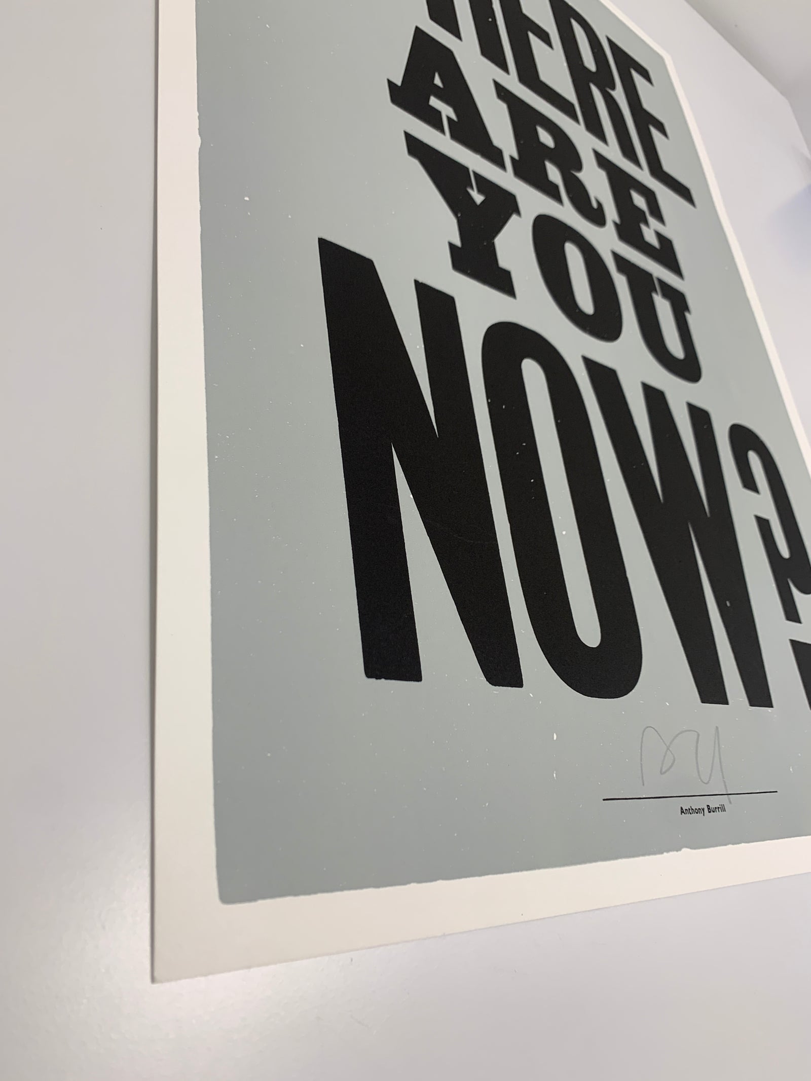 Where Are You Now? by Anthony Burrill, a limited edition 2 colour screen print on somerset satin 300gsm paper from 2016