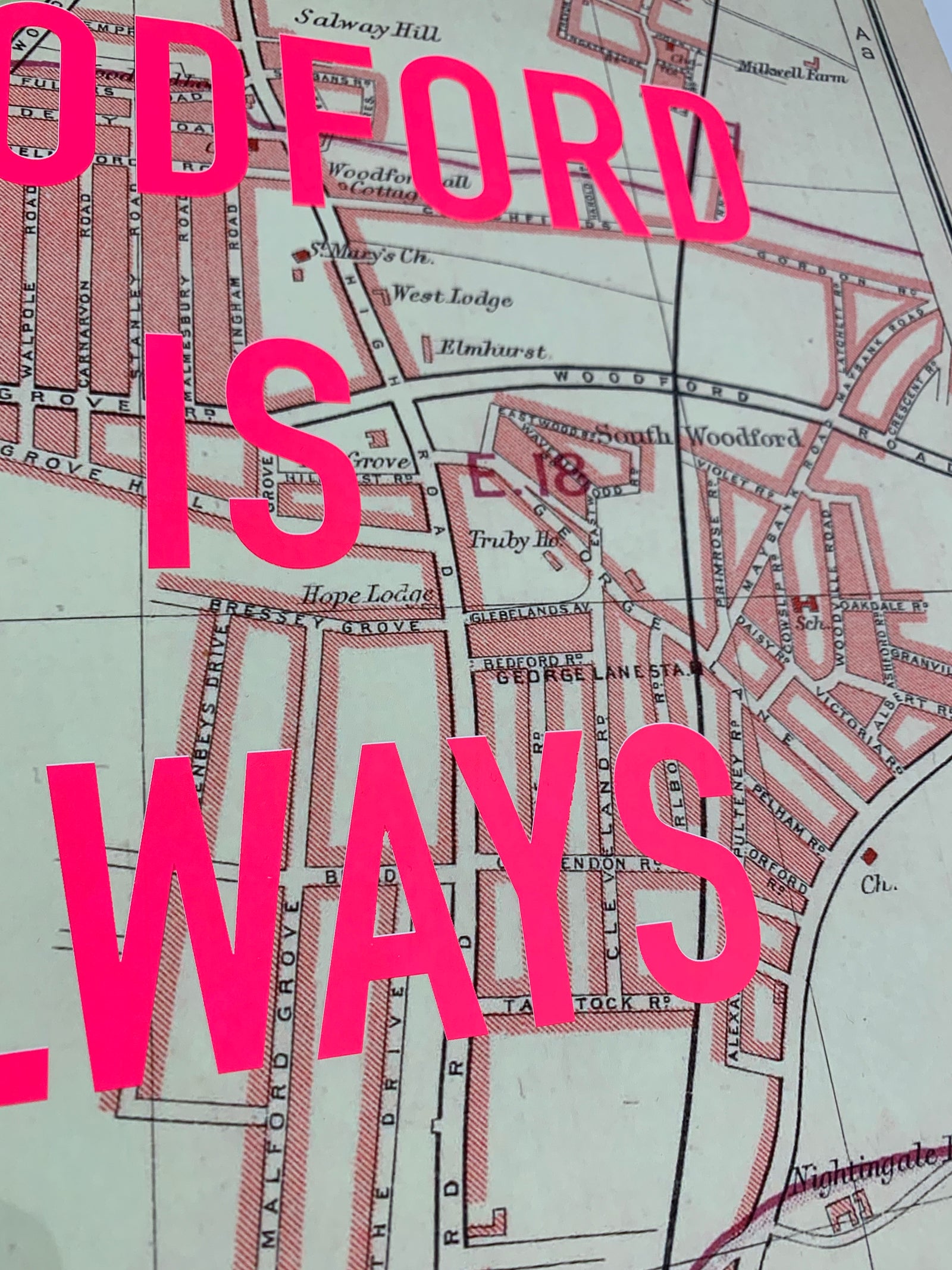 South Woodford Is Always A Good Idea by Dave Buonaguidi, a limited edition giclee print of 1930's vintage bartholomew's map with two colour screenprint on 280gsm paper. from 2021