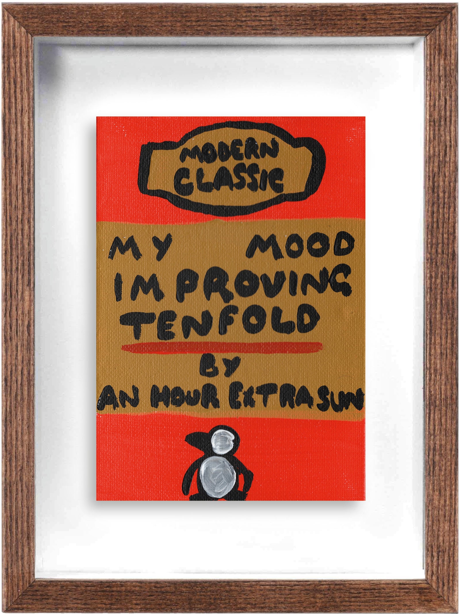 My Mood Improving Tenfold (Framed) by Times New Roadman, a original hand painted with acrylic on canvas stretched board from 2019