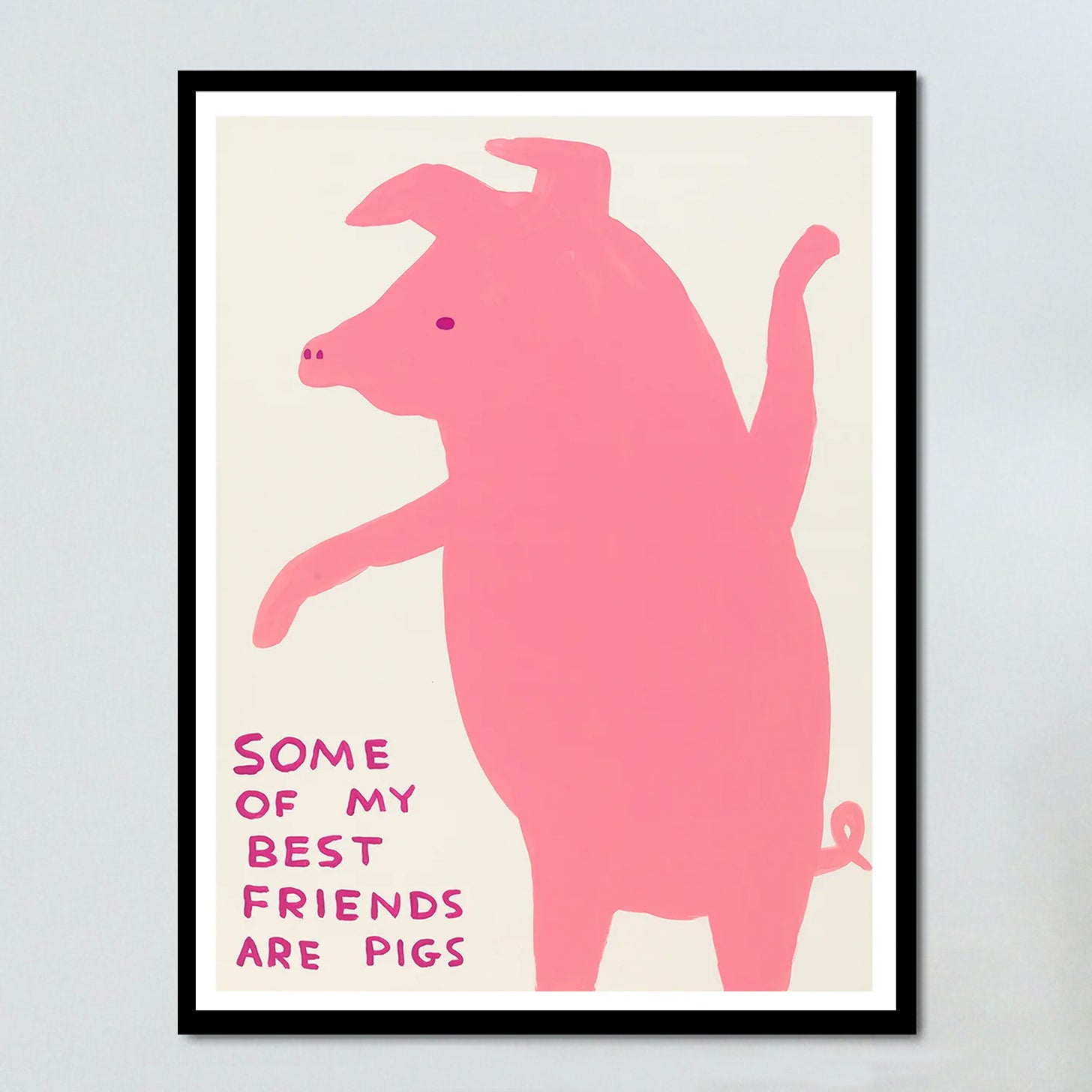 Some of My Best Friends Are Pigs by David Shrigley