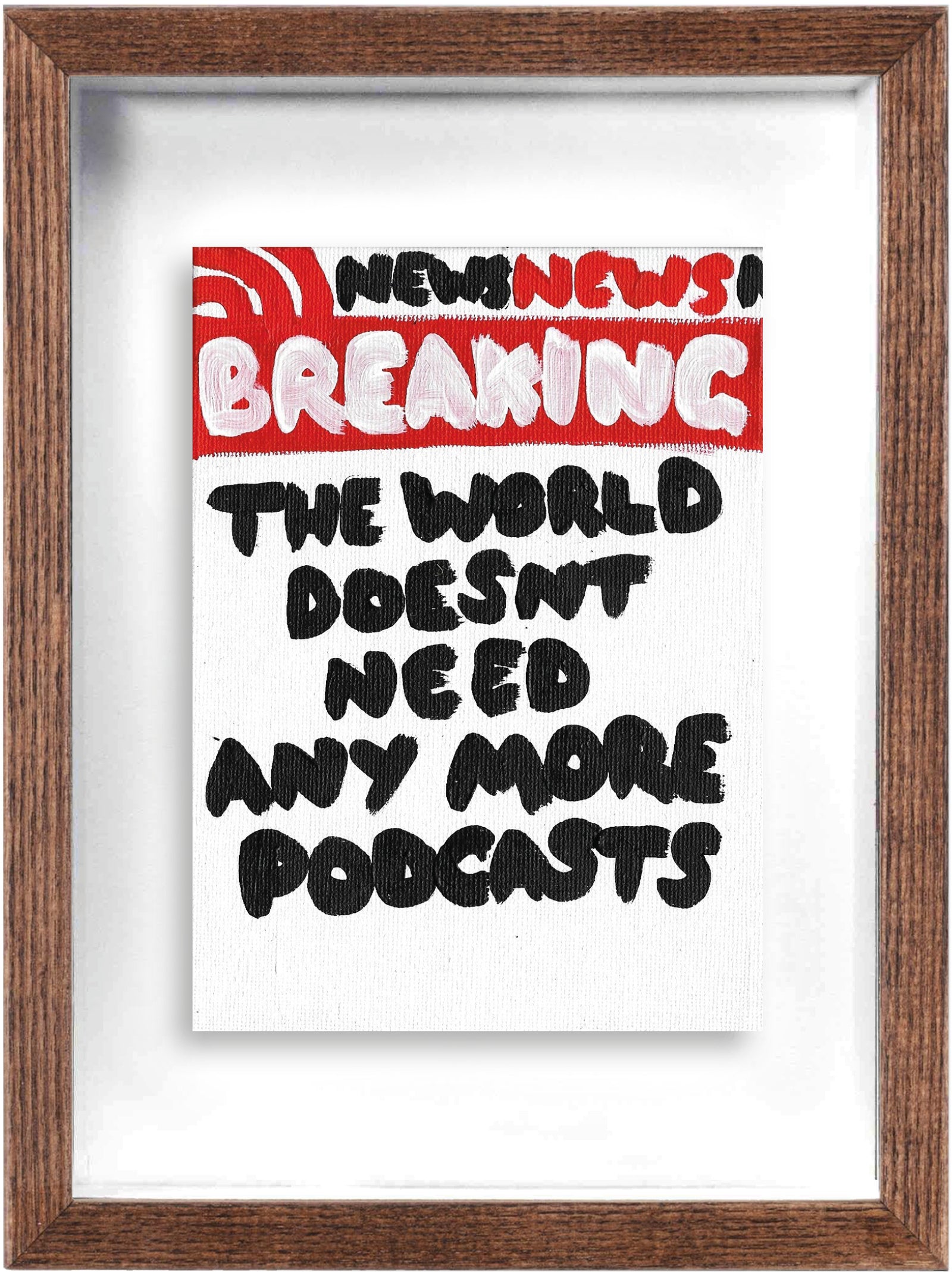 Podcasts (Framed) by Times New Roadman, a original hand painted with acrylic on canvas stretched board from 2021