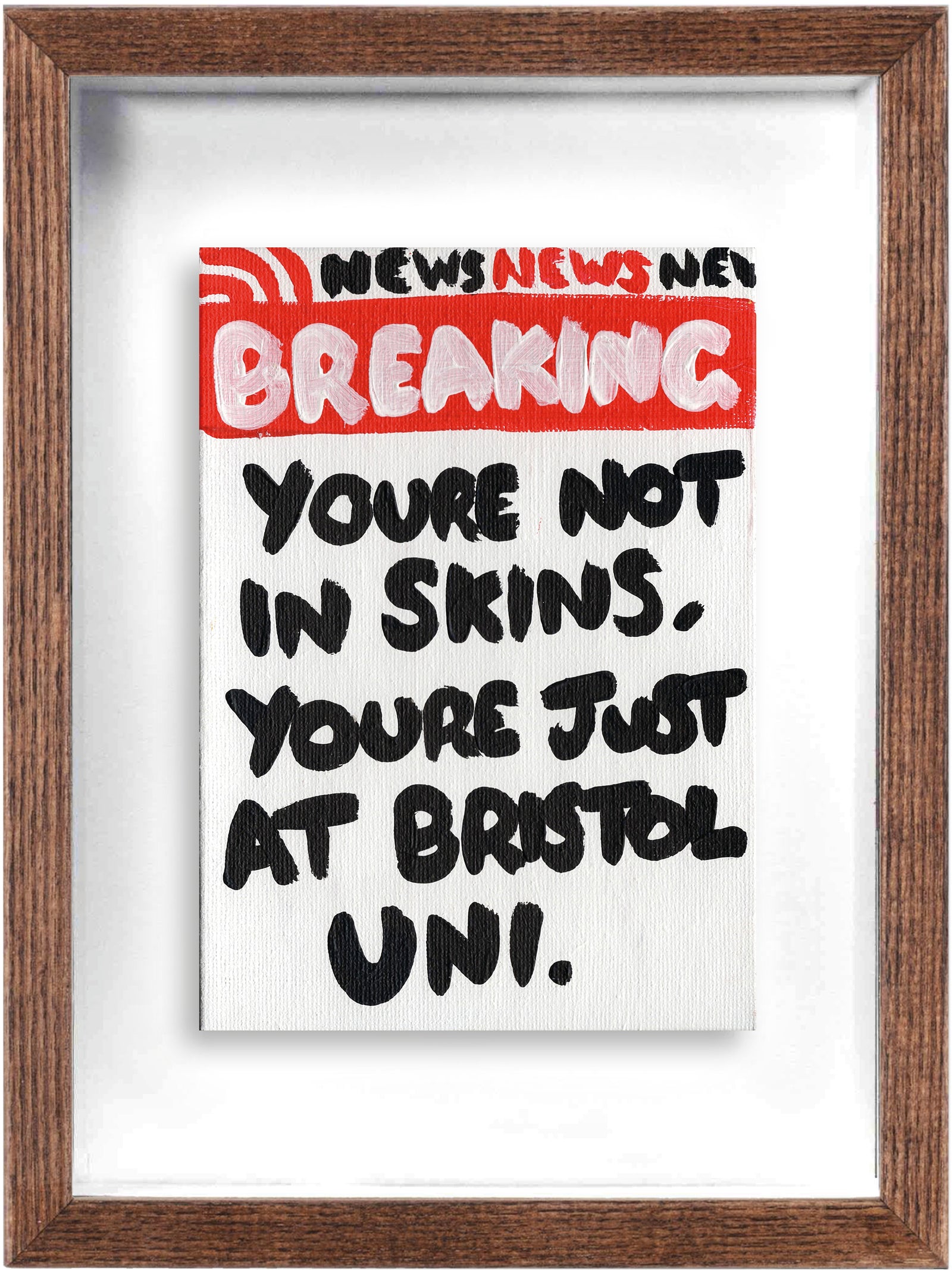 Youre Not In Skins… (Framed) by Times New Roadman, a original hand painted with acrylic on canvas stretched board from 2020