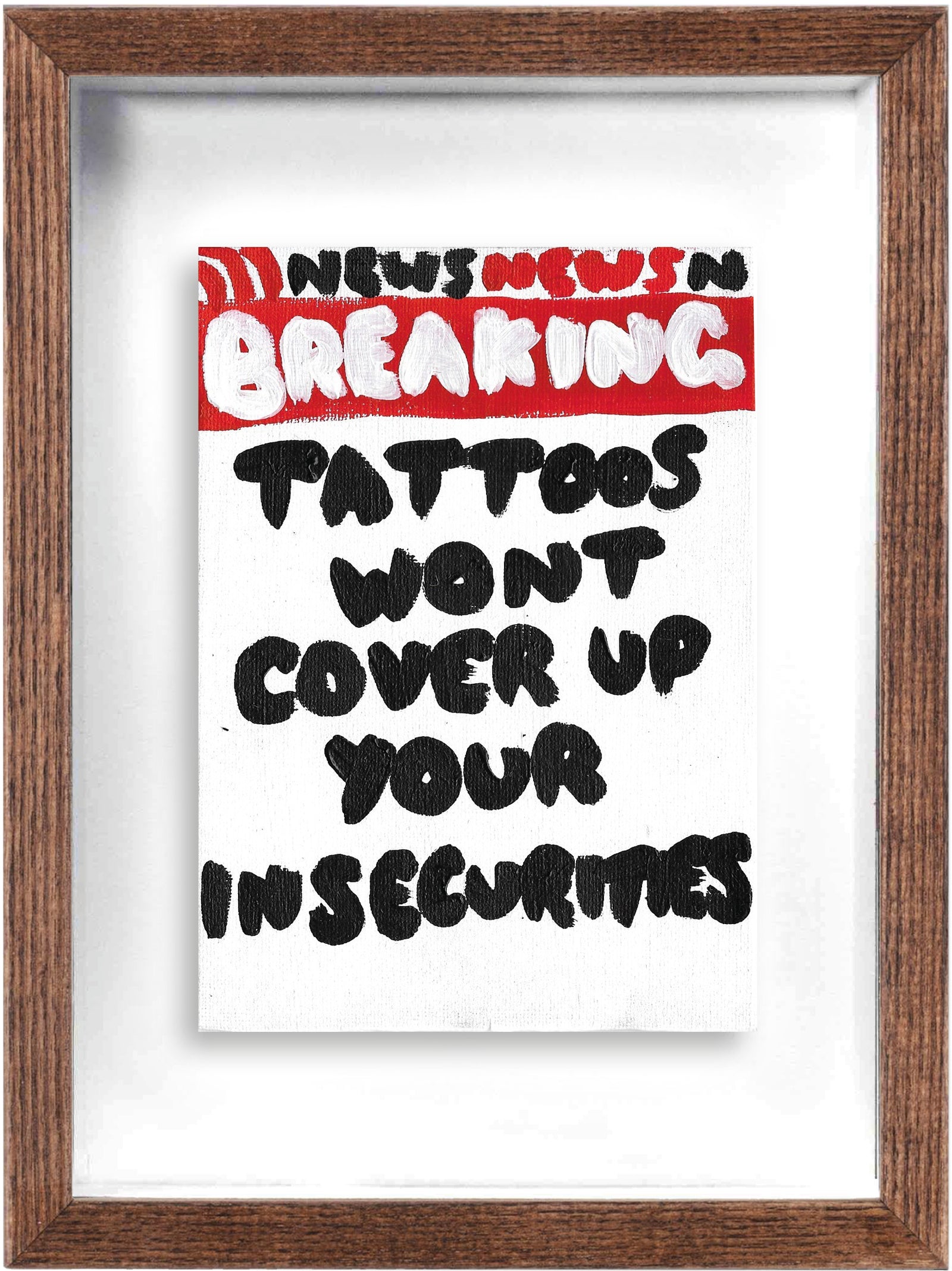 Tattoos Wont Cover Up (Framed) by Times New Roadman, a original hand painted with acrylic on canvas stretched board from 2019
