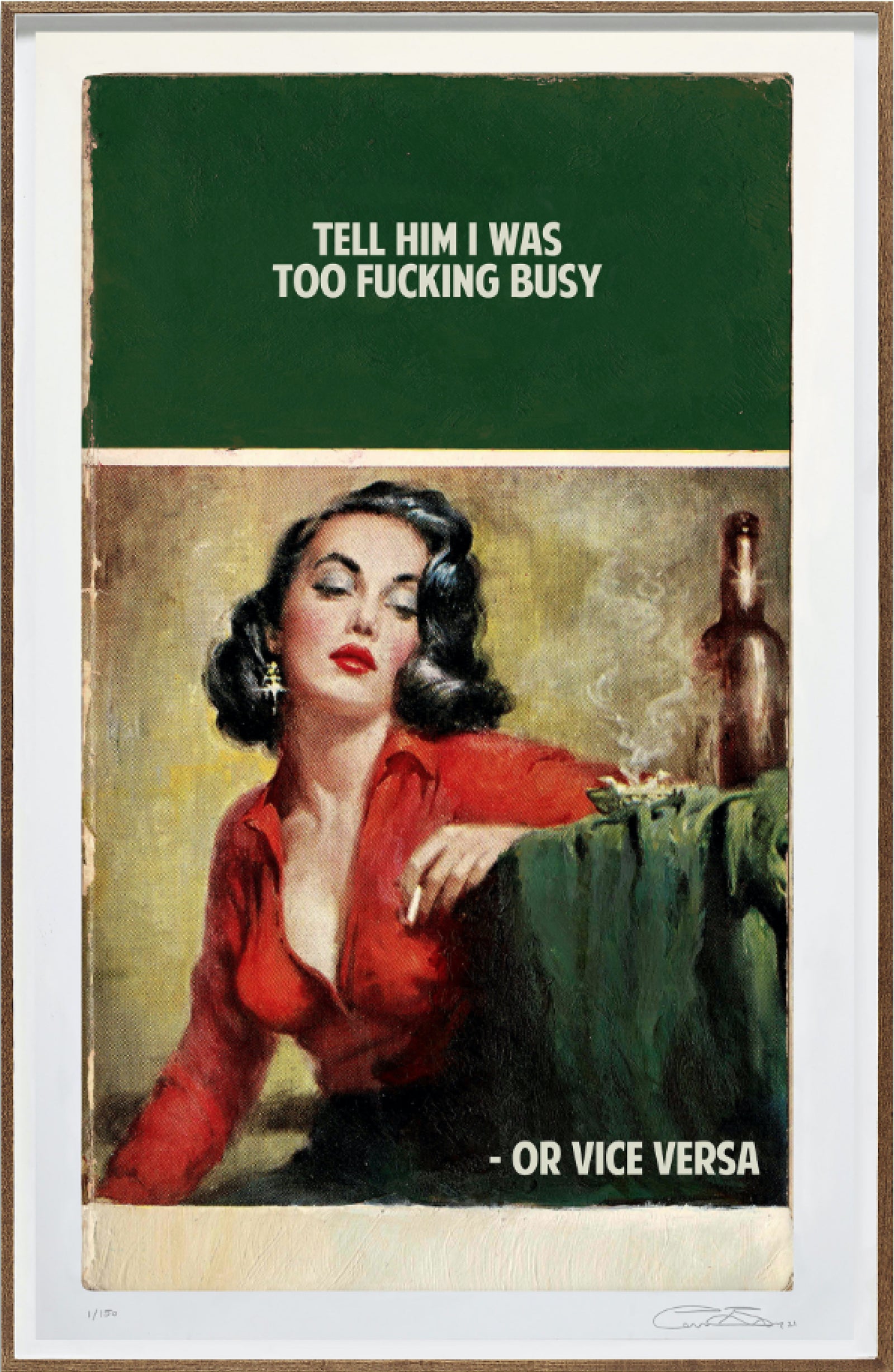 Tell Him I Was Too Fucking Busy – Green (Framed) by The Connor Brothers, a limited edition giclée with silkscreen varnish on wove paper from 2021