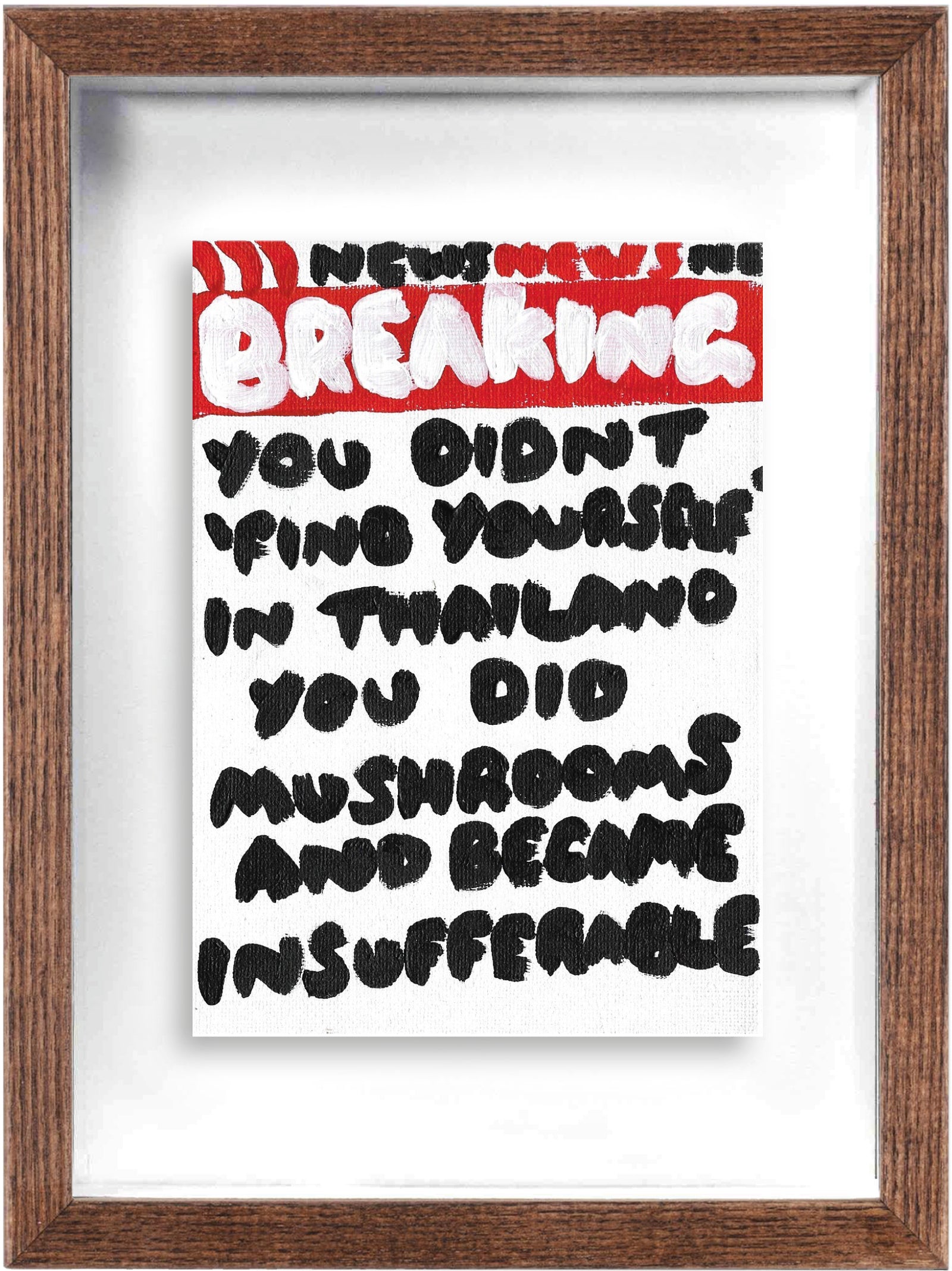 You Didn't Find Yourself In Thailand (Framed) by Times New Roadman, a original hand painted with acrylic on canvas stretched board from 2022